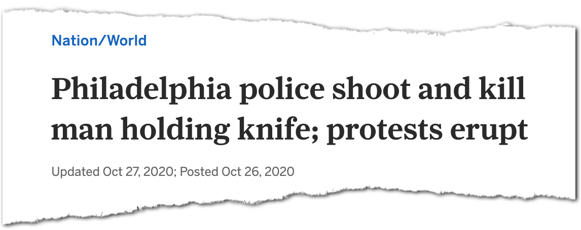 Oregonian headline, “Philadelphia police shoot and kill man holding knife; protests erupt”